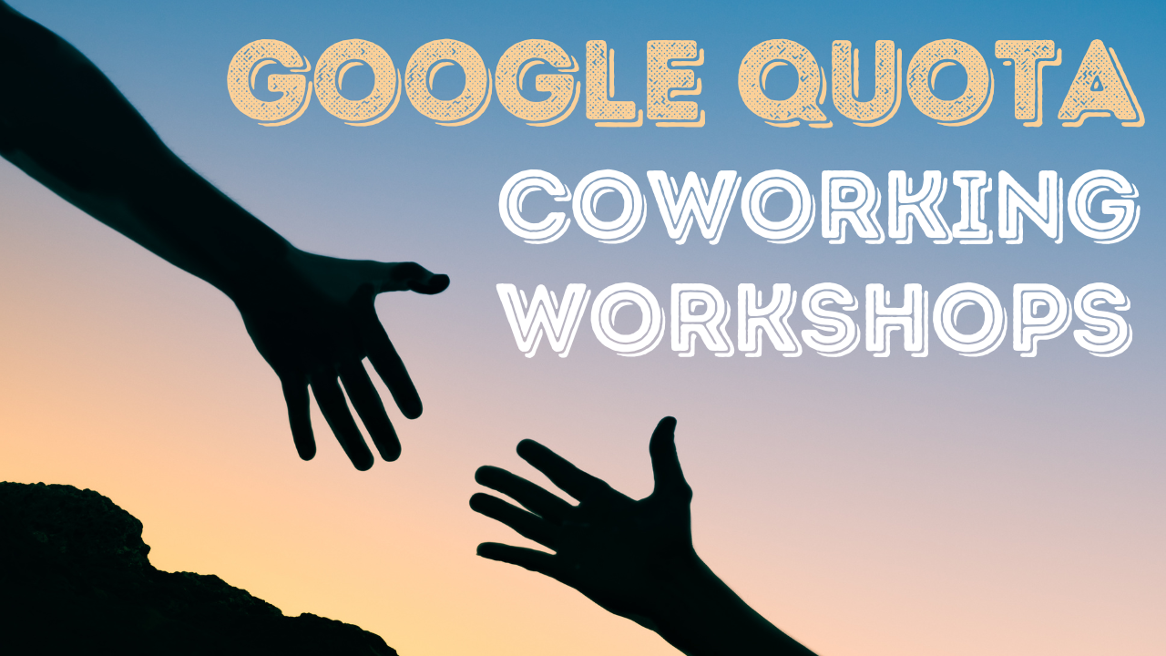 Google Quota Workshops
