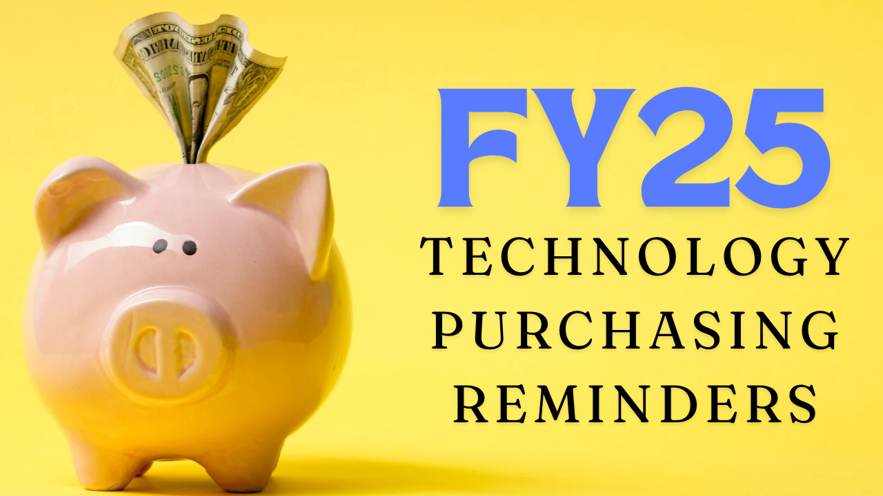 FY25 Tech Purchasing Reminders