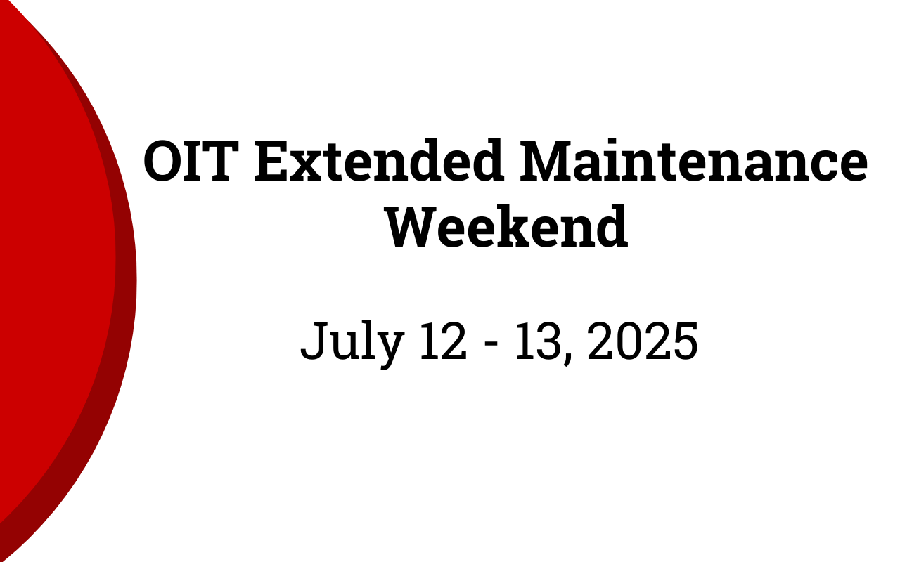 OIT Extended Maintenance - July 12- 13, 2025
